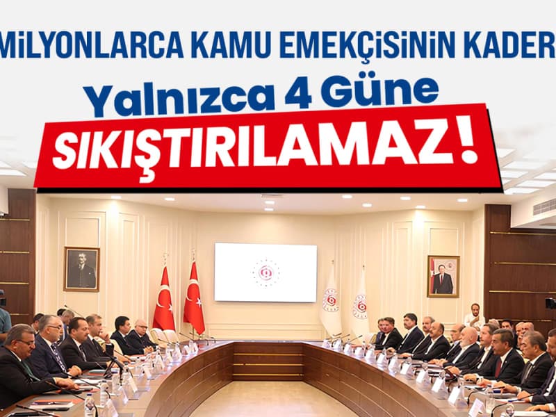 MİLYONLARCA KAMU EMEKÇİSİNİN KADERİ 4 GÜNE SIKIŞTIRILAMAZ!
